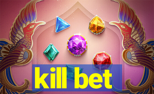 kill bet